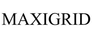 MAXIGRID trademark