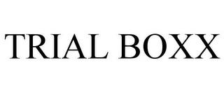 TRIAL BOXX trademark