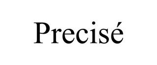 PRECISÉ trademark