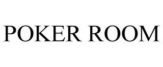 POKER ROOM trademark