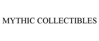 MYTHIC COLLECTIBLES trademark