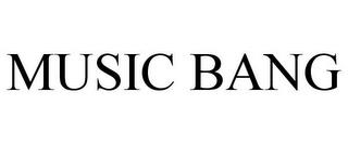 MUSIC BANG trademark