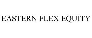 EASTERN FLEX EQUITY trademark