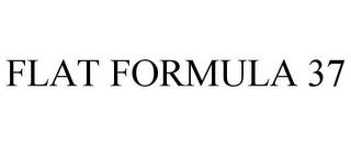 FLAT FORMULA 37 trademark