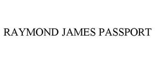 RAYMOND JAMES PASSPORT trademark