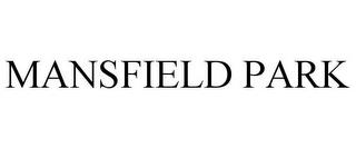 MANSFIELD PARK trademark