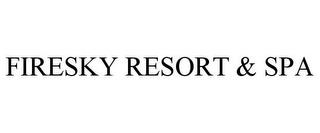 FIRESKY RESORT & SPA trademark