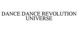 DANCE DANCE REVOLUTION UNIVERSE trademark