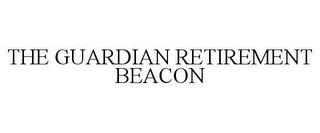 THE GUARDIAN RETIREMENT BEACON trademark