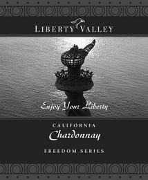 LIBERTY VALLEY ENJOY YOUR LIBERTY CALIFORNIA CHARDONNAY FREEDOM SERIES trademark