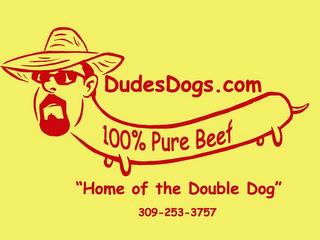 DUDESDOGS.COM 100% PURE BEEF "HOME OF THE DOUBLE DOG" 309-253-3757 trademark