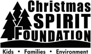 CHRISTMAS SPIRIT FOUNDATION KIDS · FAMILIES · ENVIRONMENT trademark