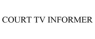 COURT TV INFORMER trademark