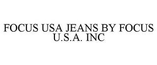 FOCUS USA JEANS BY FOCUS U.S.A. INC trademark