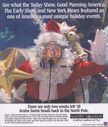 SEE WHAT THE TODAY SHOW, GOOD MORNING AMERICA, THE EARLY SHOW AND NEW YORK TIMES FEATURED AS ONE OF AMERICA'S MOST UNIQUE HOLIDAY EVENTS. THERE ARE ONLY TWO WEEKS LEFT 'TIL SCUBA SANTA HEADS BACK TO THE NORTH POLE. trademark