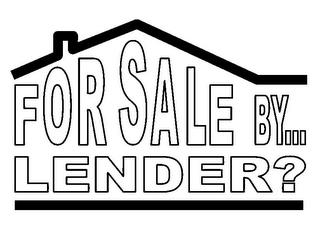 FOR SALE BY ... LENDER? trademark