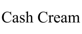 CASH CREAM trademark