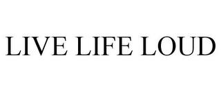 LIVE LIFE LOUD trademark