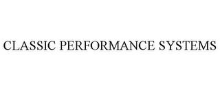 CLASSIC PERFORMANCE SYSTEMS trademark