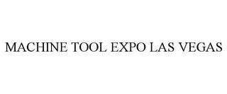 MACHINE TOOL EXPO LAS VEGAS trademark