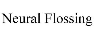 NEURAL FLOSSING trademark