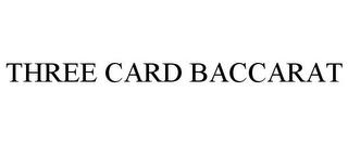 THREE CARD BACCARAT trademark