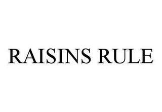 RAISINS RULE trademark