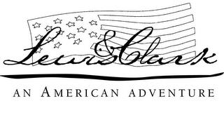 LEWIS & CLARK AN AMERICAN ADVENTURE trademark