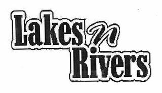 LAKES N' RIVERS trademark