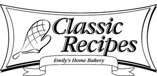 CLASSIC RECIPES EMILY'S HOME BAKERY trademark