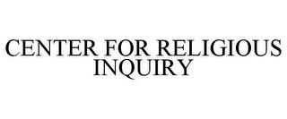 CENTER FOR RELIGIOUS INQUIRY trademark