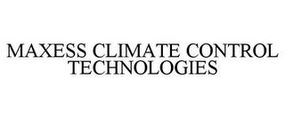 MAXESS CLIMATE CONTROL TECHNOLOGIES trademark