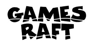 GAMES RAFT trademark