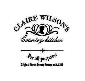 CLAIRE WILSON'S COUNTRY KITCHEN FOR ALL PURPOSES ORIGINAL FOREST COUNTY POTTERY ESTB. 1873 trademark