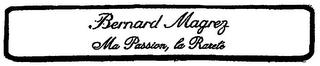 BERNARD MAGREZ MA PASSION, LA RARETÉ trademark