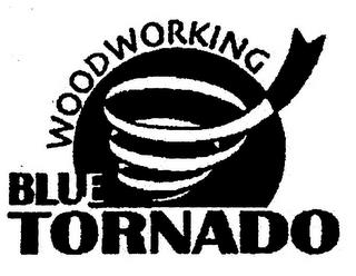 BLUE TORNADO WOODWORKING trademark