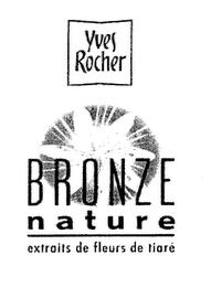 YVES ROCHER BRONZE NATURE EXTRAITS DE FLEURS DE TIARÉ trademark