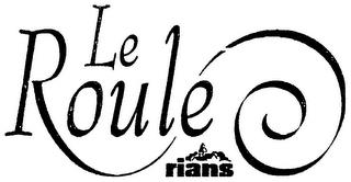 LE ROULÉ RIANS trademark