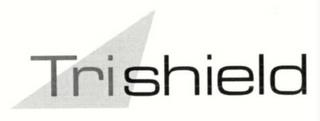 TRISHIELD trademark