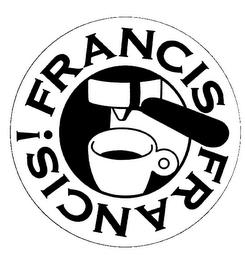 FRANCIS FRANCIS! trademark