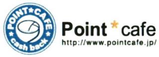 POINT CAFE CASH BACK POINT CAFE HTTP://WWW.POINTCAFE.JP/ trademark