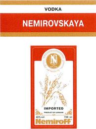 VODKA NEMIROVSKAYA NEMIROFF N DISTILLED AND BOTTLED BY NEMIROFF IMPORTED PRODUCT OF UKRAINE 40% VOL. AND 700ML trademark