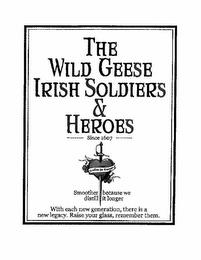 THE WILD GEESE IRISH SOLDIERS & HEROES trademark