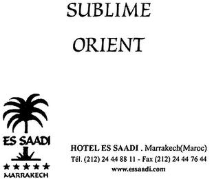 SUBLIME ORIENT ES SAADI MARRAKECH HOTEL ES SAADI ... trademark