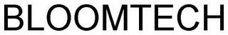 BLOOMTECH trademark