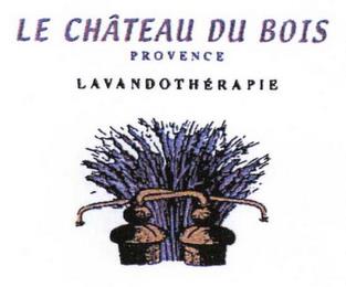 LE CHÂTEAU DU BOIS PROVENCE LAVANDOTHÉRAPIE trademark