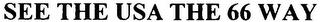 SEE THE USA THE 66 WAY trademark