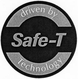 DRIVEN BY SAFE-T TECHNOLOGY trademark