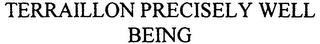 TERRAILLON PRECISELY WELL BEING trademark