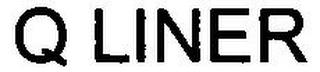 Q LINER trademark